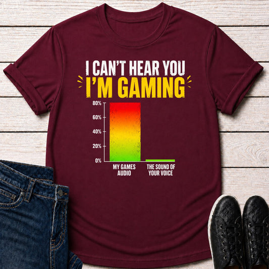 I Can't Hear You T-shirt