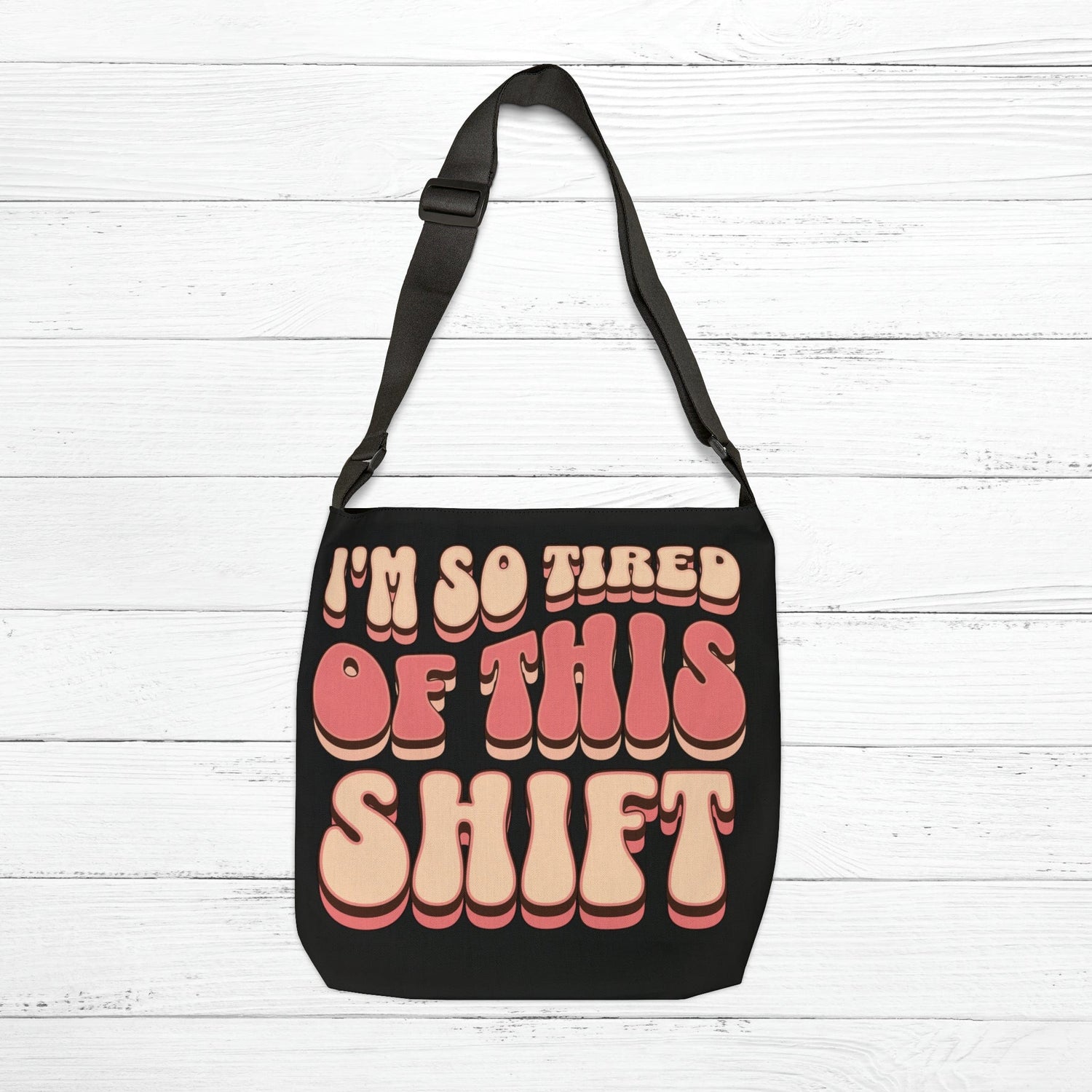 Bags 16" × 16'' Tired of This Shift Adjustable Tote Bag