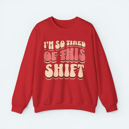 Sweatshirt S / Red Tired of This Shift Crewneck Sweatshirt