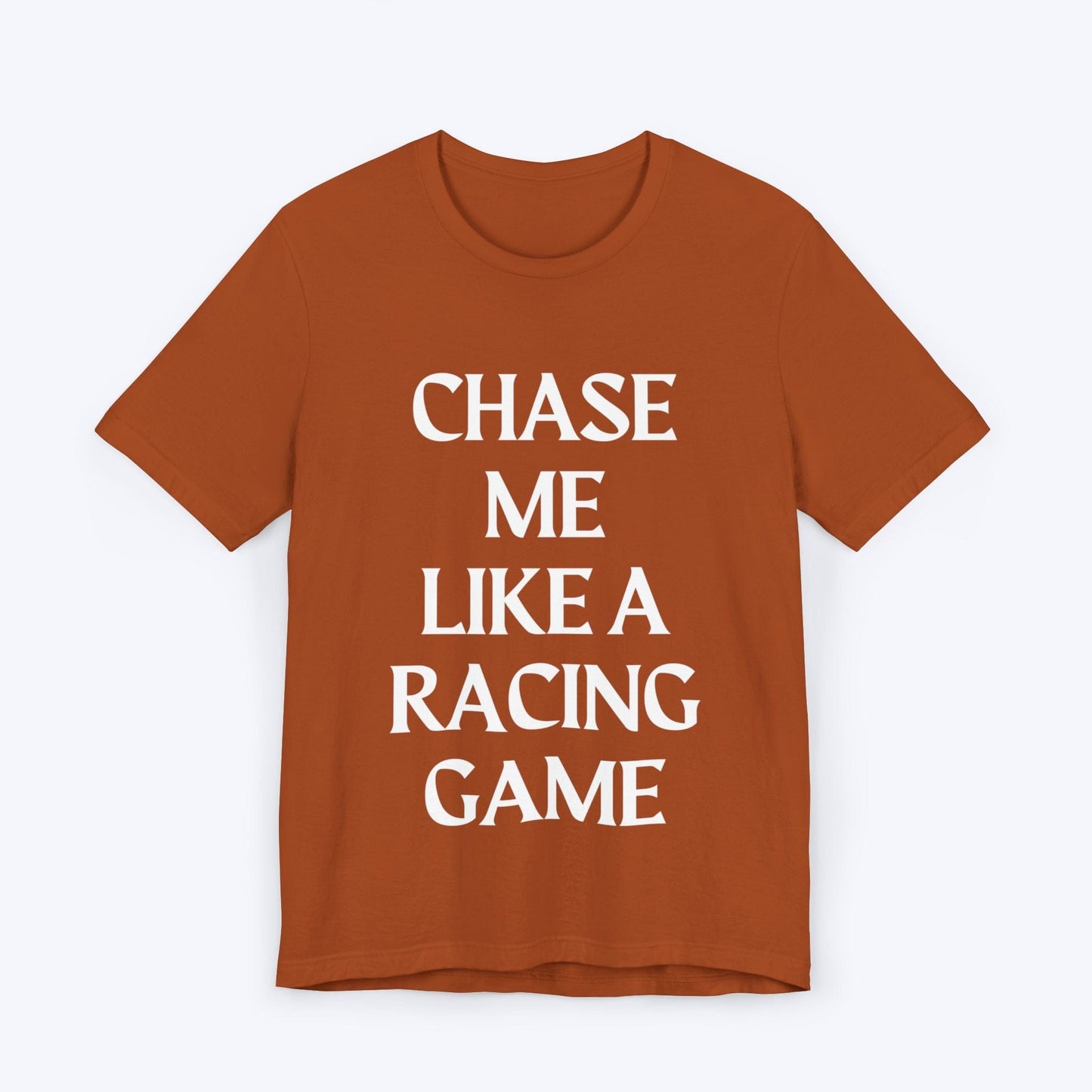 T-Shirt Autumn / S Chase Me Like A Racing Game T-shirt