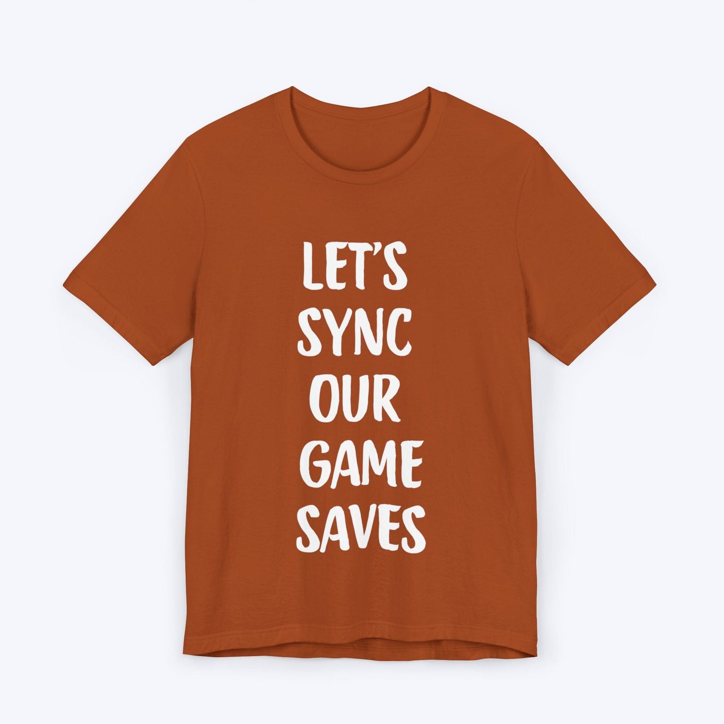 T-Shirt Autumn / S Let's Sync Our Game Saves T-shirt