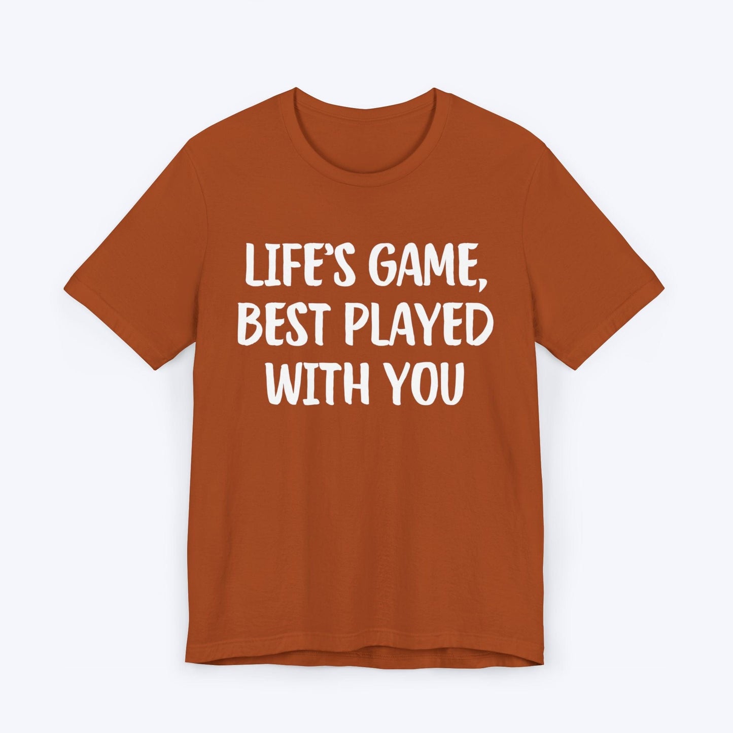 T-Shirt Autumn / S Life's Game, Best Played With You T-shirt