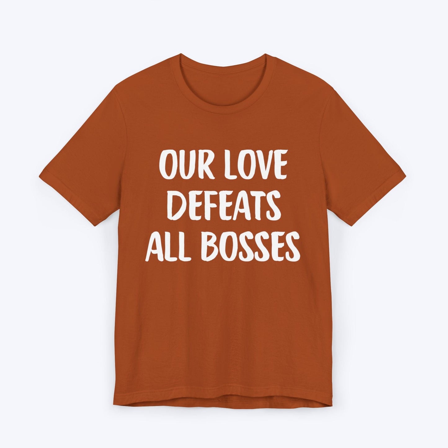 T-Shirt Autumn / S Our Love Defeats All Bosses T-shirt