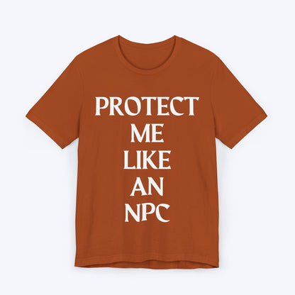 T-Shirt Autumn / S Protect Me Like An NPC T-shirt