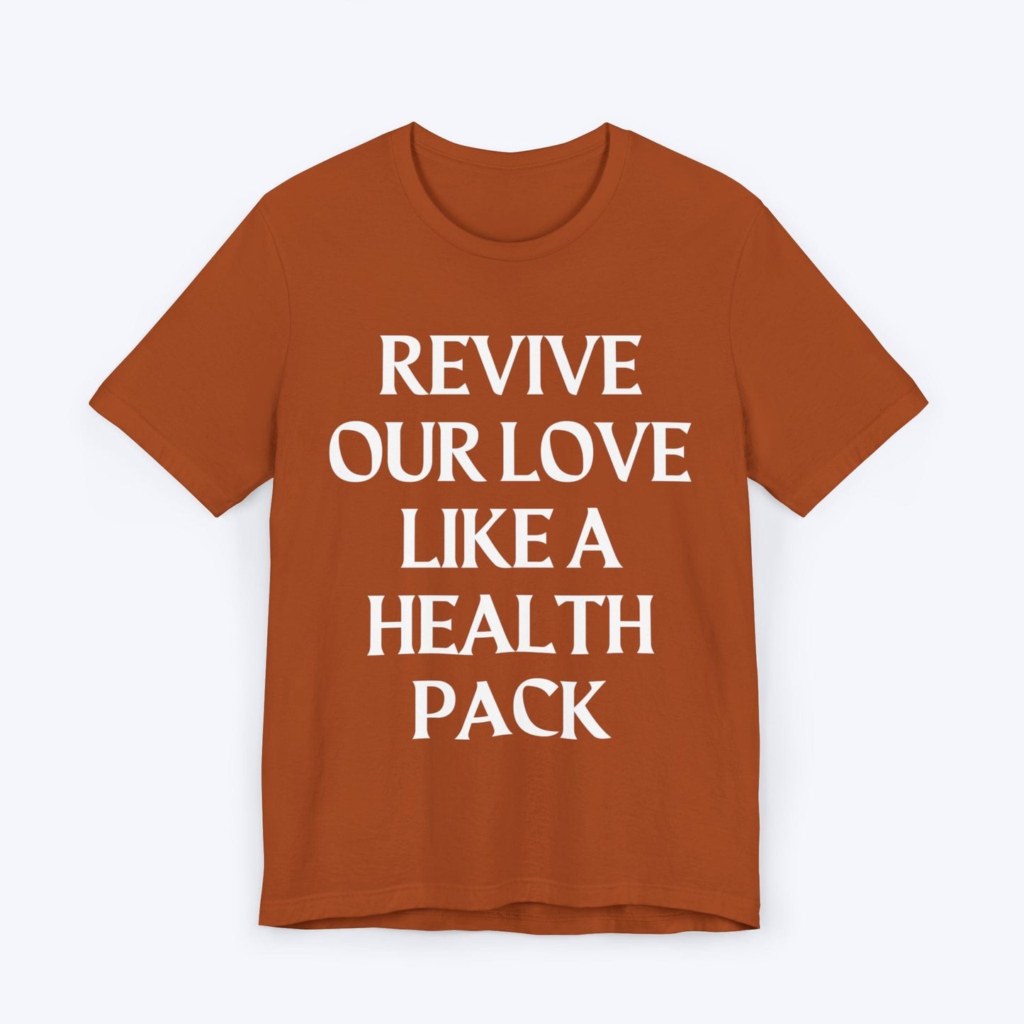 T-Shirt Autumn / S Revive Our Love Like A Health Pack T-shirt