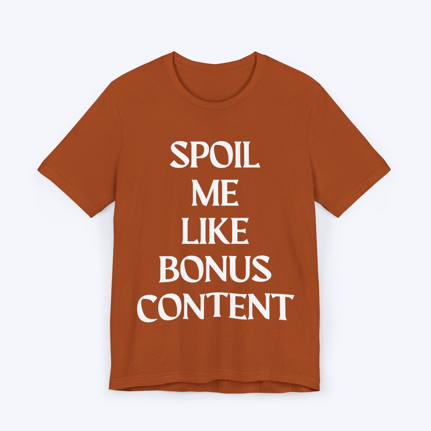 T-Shirt Autumn / S Spoil Me Like Bonus Content T-shirt