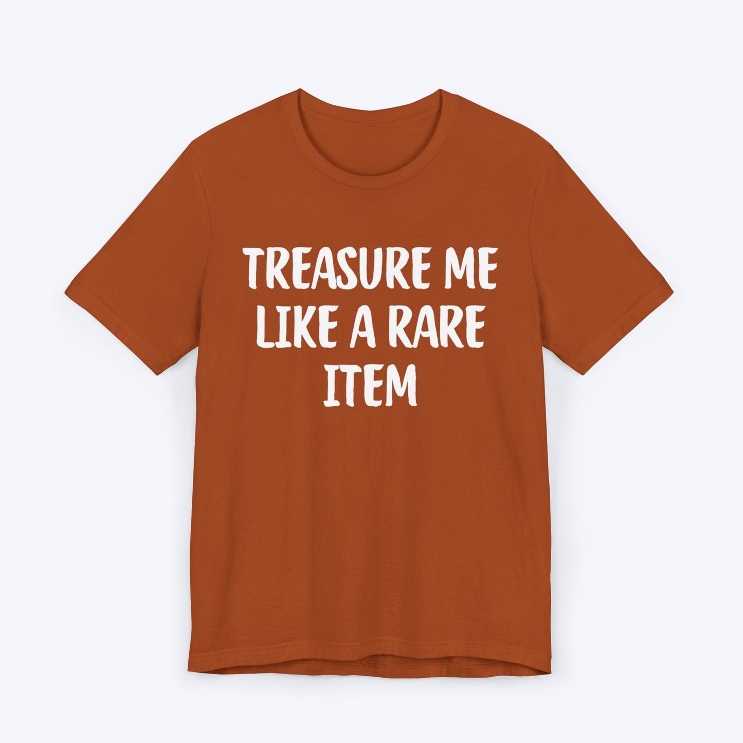 T-Shirt Autumn / S Treasure Me Like A Rare Item T-shirt