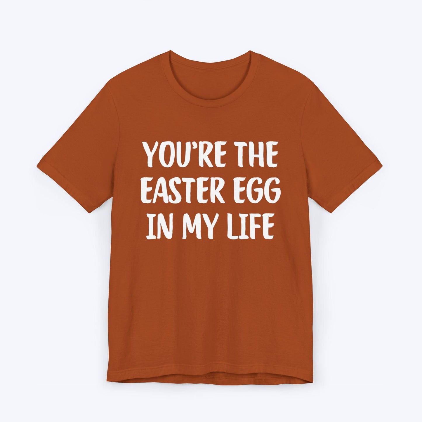 T-Shirt Autumn / S You're The Easter Egg In My Life T-shirt