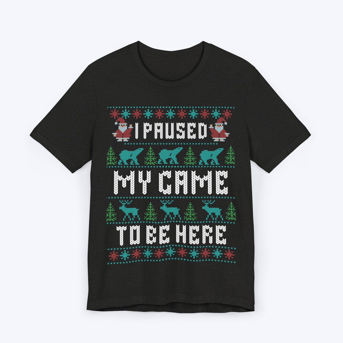 T-Shirt Black Heather / S I Paused My Game to Deck the Halls T-shirt