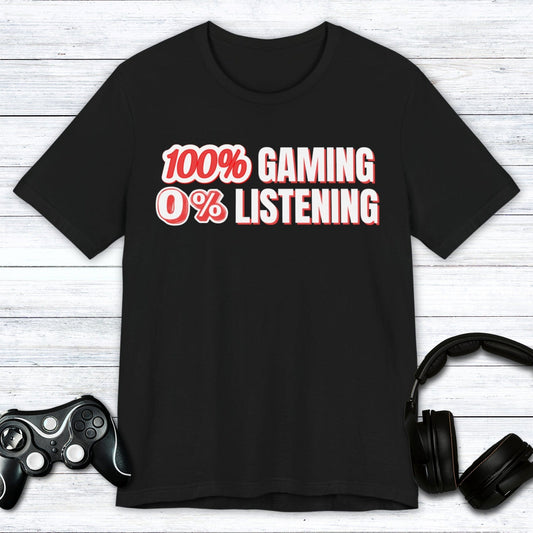 T-Shirt Black / S 100% Gaming 0% Listening T-shirt
