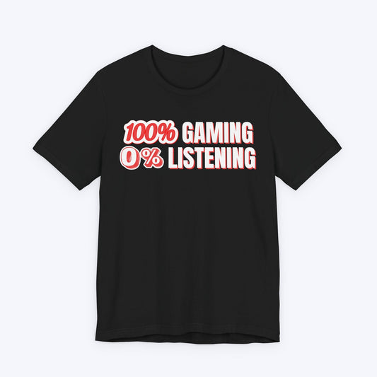 T-Shirt Black / S 100% Gaming 0% Listening T-shirt
