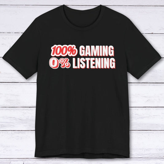 T-Shirt Black / S 100% Gaming 0% Listening T-shirt