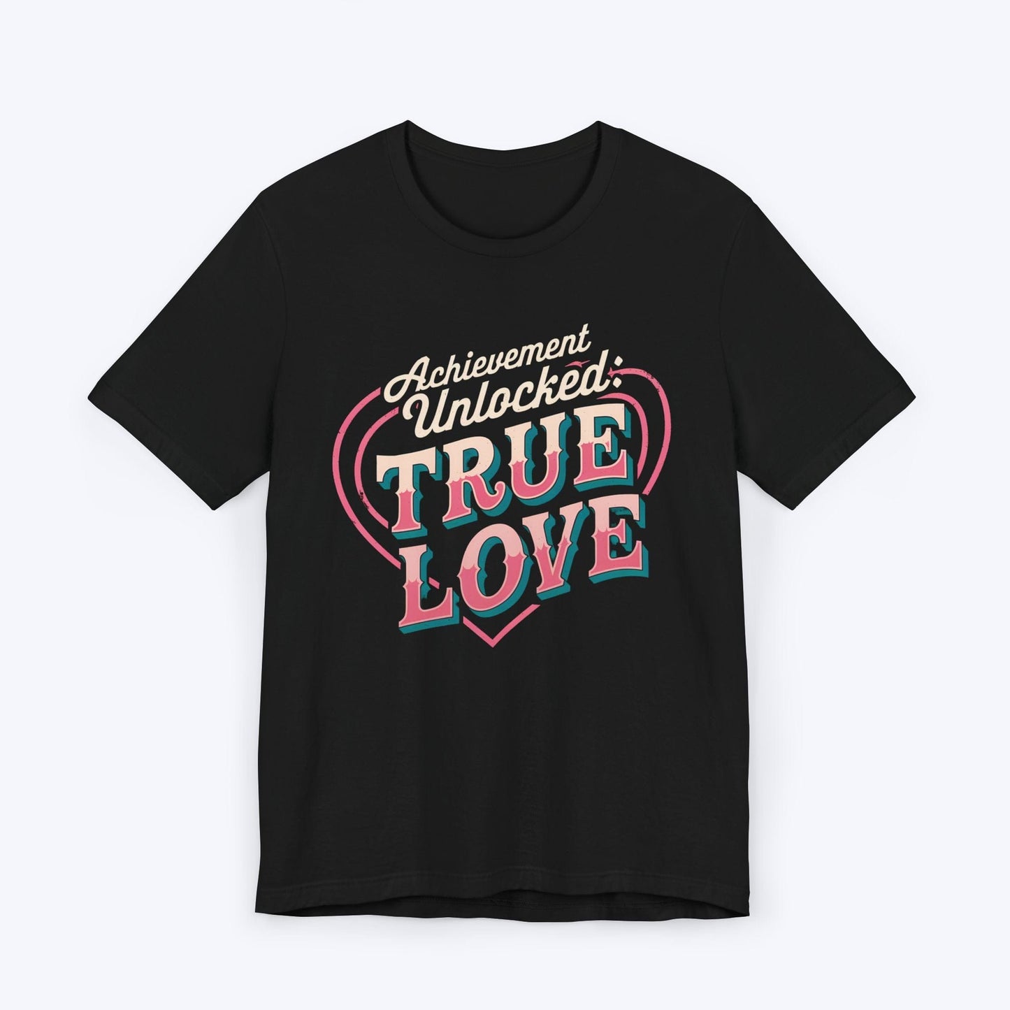 T-Shirt Black / S Achievement Unlocked: True Love – Level 99 T-shirt