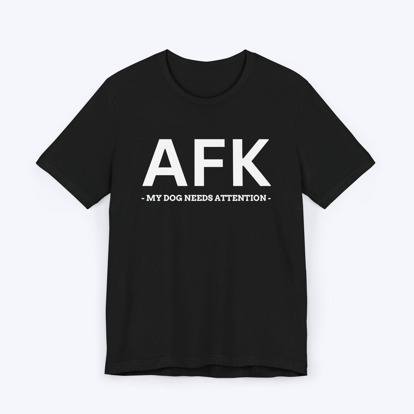 T-Shirt Black / S AFK (My Dog Needs Attention) T-shirt