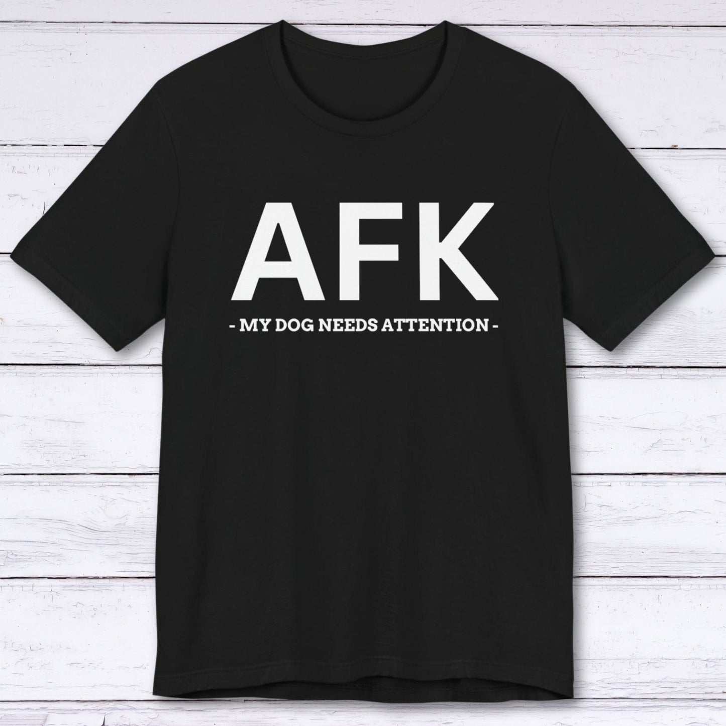 T-Shirt Black / S AFK (My Dog Needs Attention) T-shirt