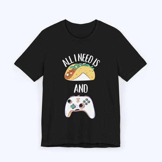 T-Shirt Black / S All I Need is Tacos and Gaming T-shirt