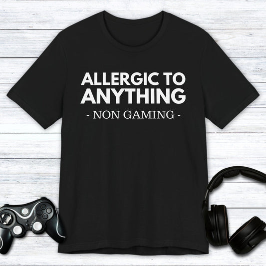 T-Shirt Black / S Allergic to Anything Non Gaming T-shirt