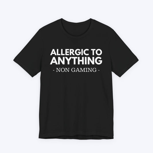 T-Shirt Black / S Allergic to Anything Non Gaming T-shirt