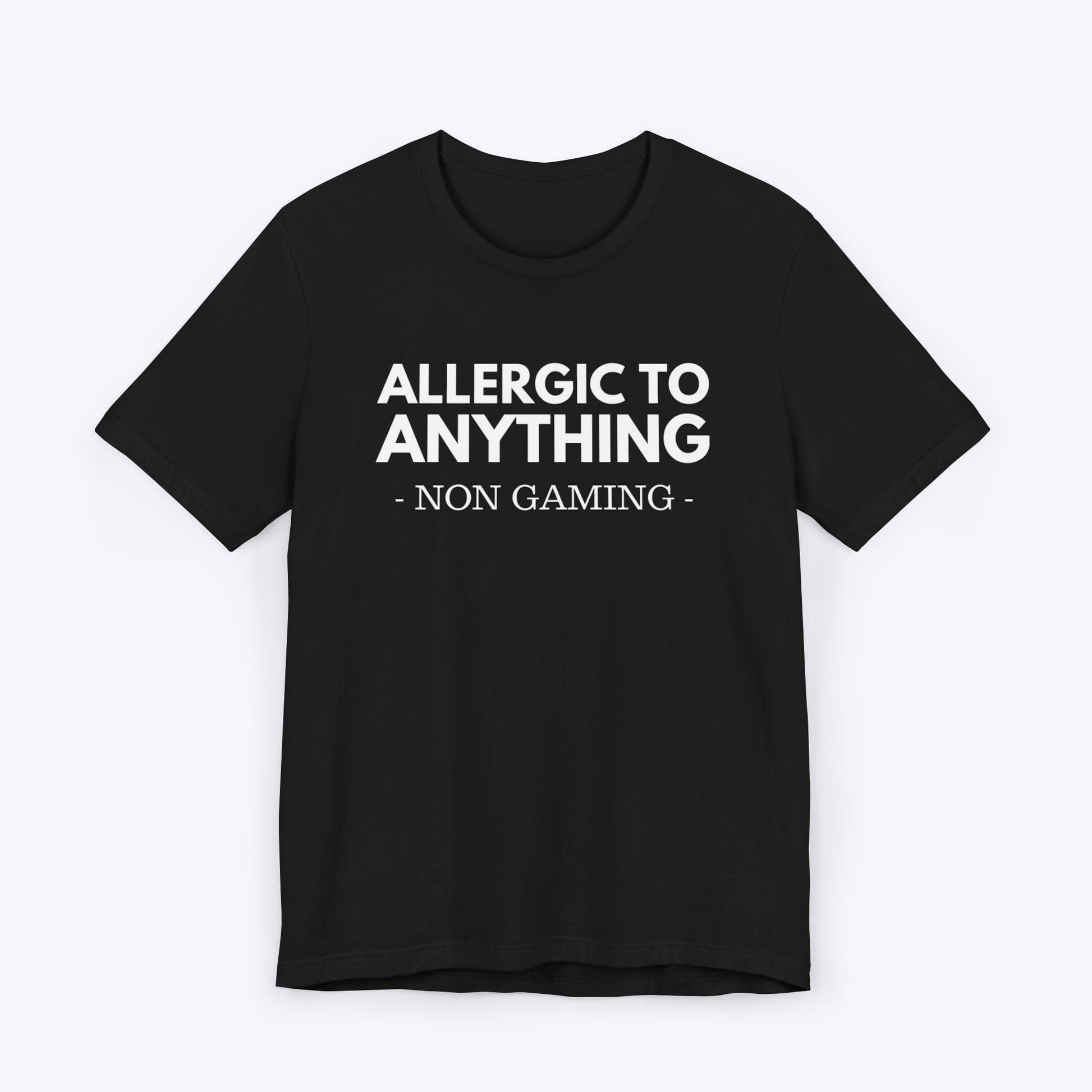 T-Shirt Black / S Allergic to Anything Non Gaming T-shirt