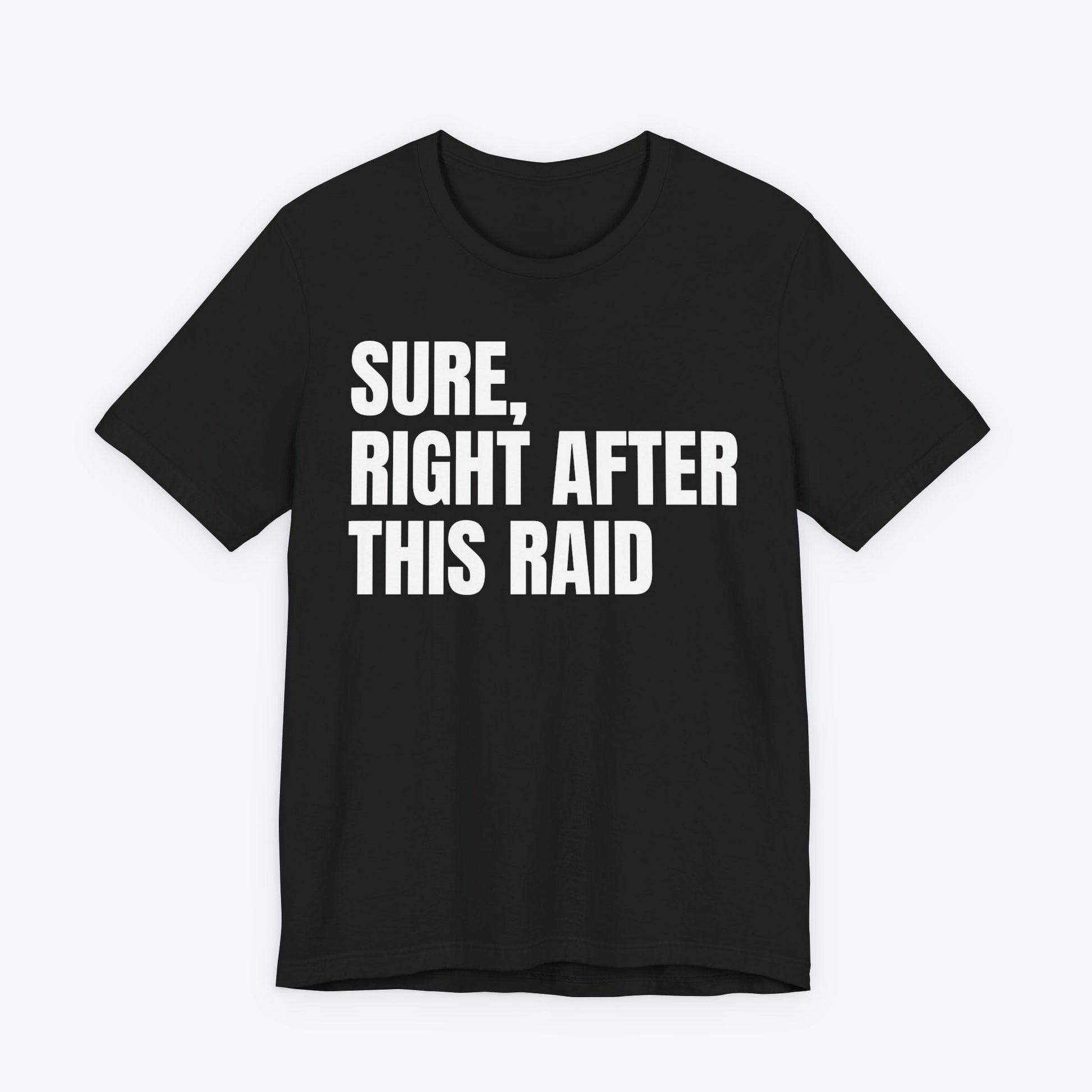T-Shirt Black / S Almost Done Raiding T-shirt