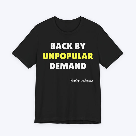 T-Shirt Black / S Back by Unpopular Demand T-shirt