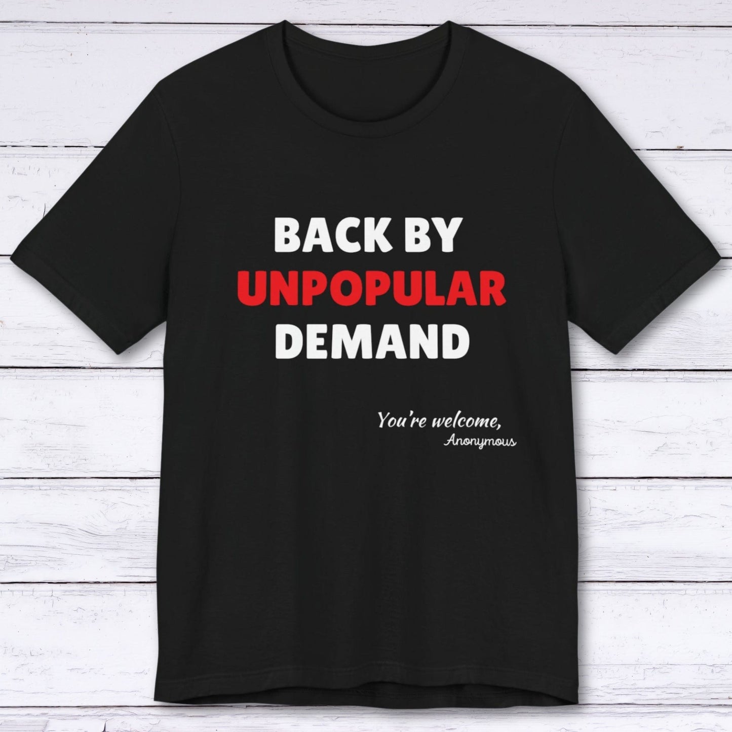 T-Shirt Black / S Back by Unpopular Demand T-shirt