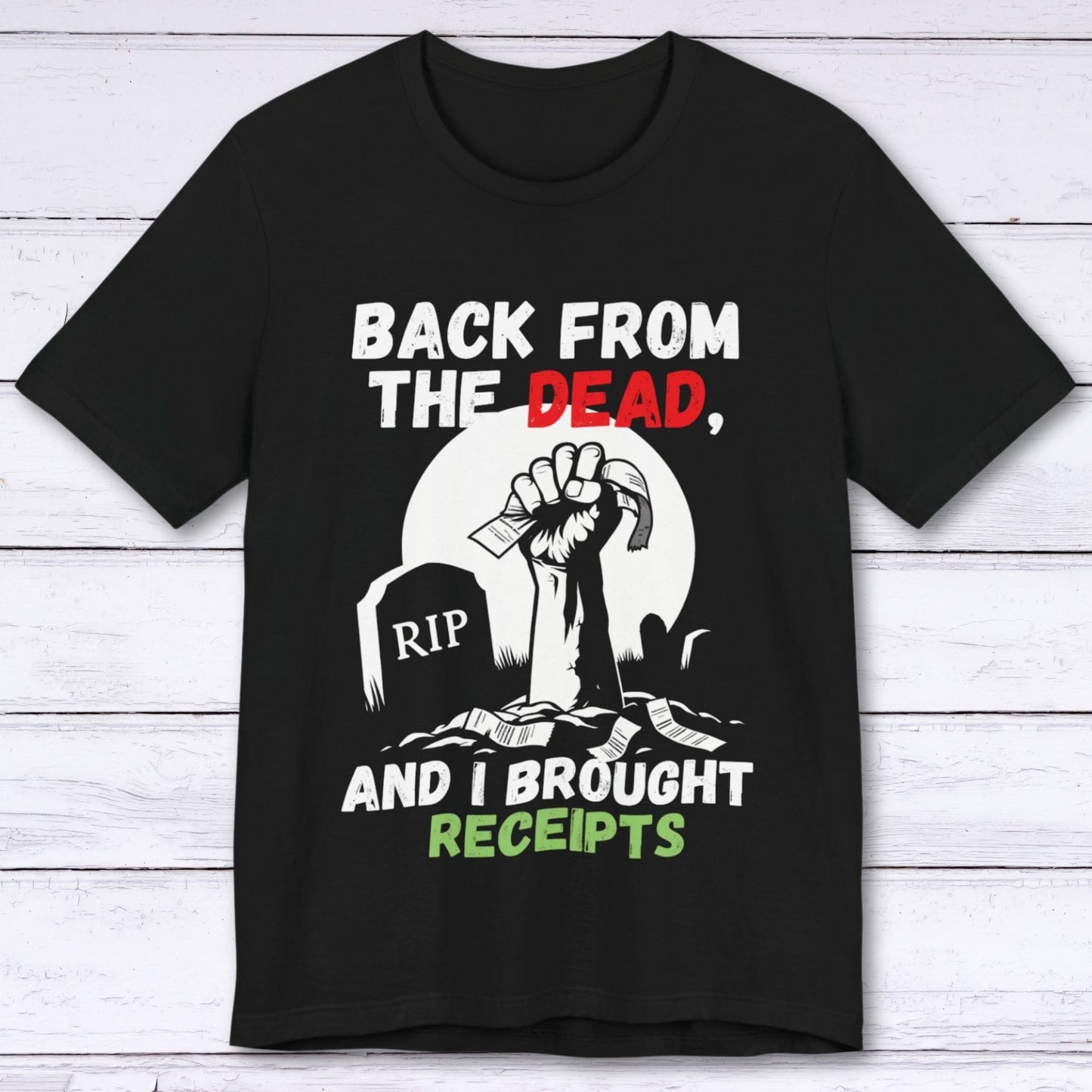 T-Shirt Black / S Back From the Dead "With Receipts" T-shirt