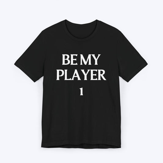 T-Shirt Black / S Be My Player One T-shirt