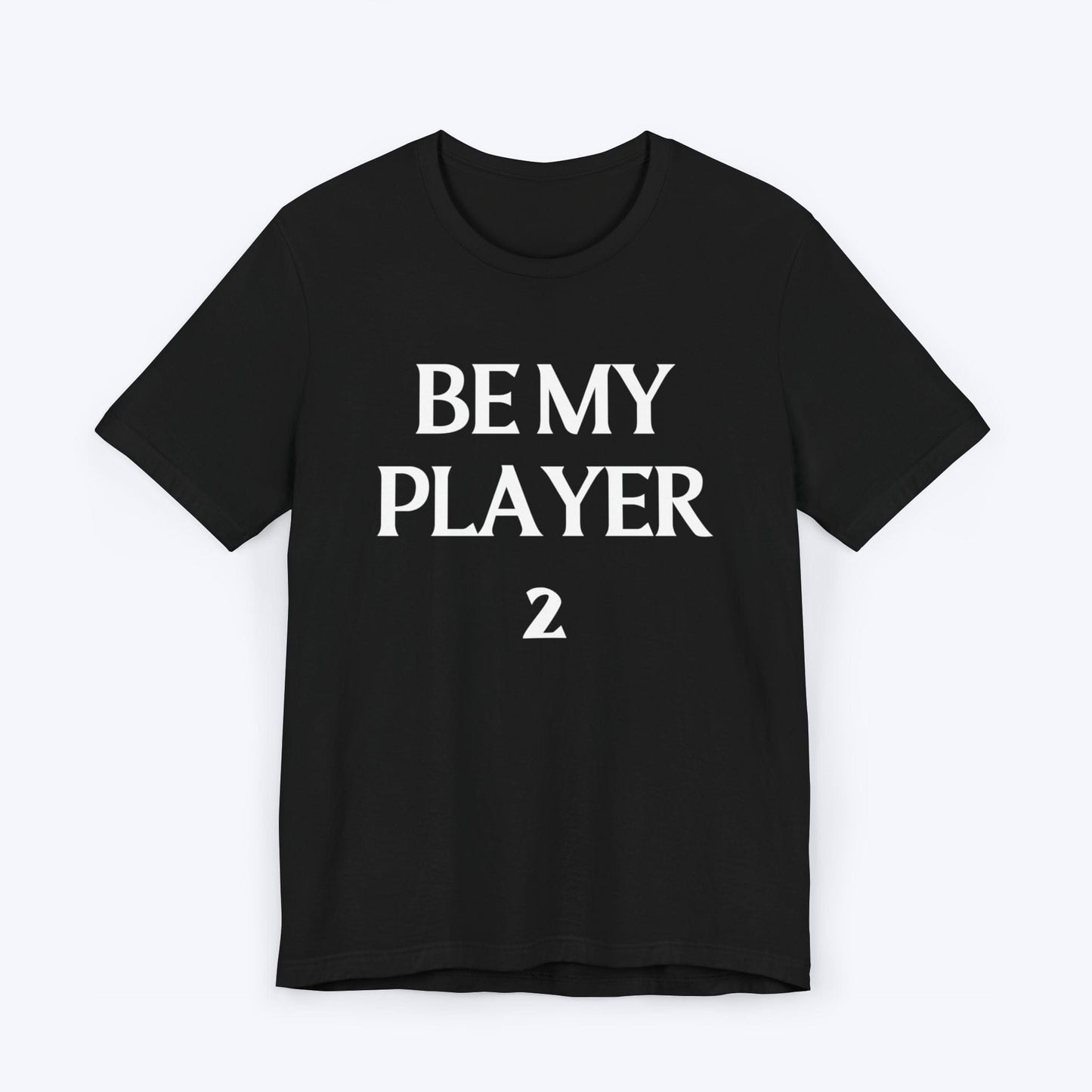 T-Shirt Black / S Be My Player Two T-shirt