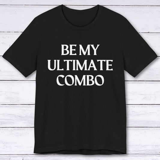 T-Shirt Black / S Be My Ultimate Combo T-shirt