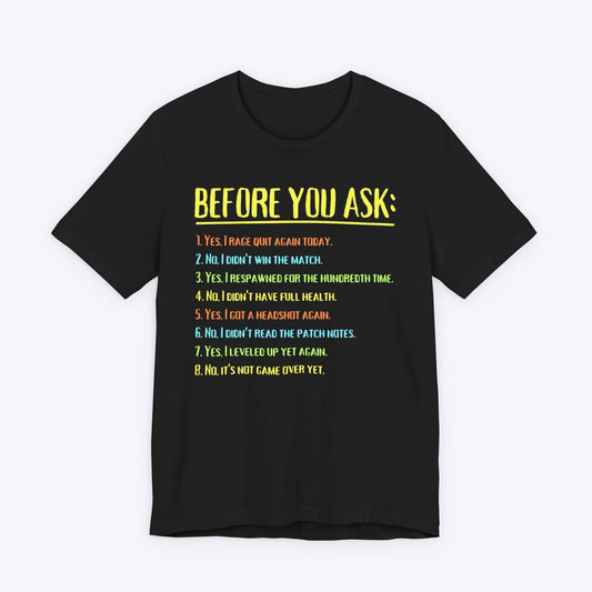 T-Shirt Black / S Before You Ask Gamer T-shirt
