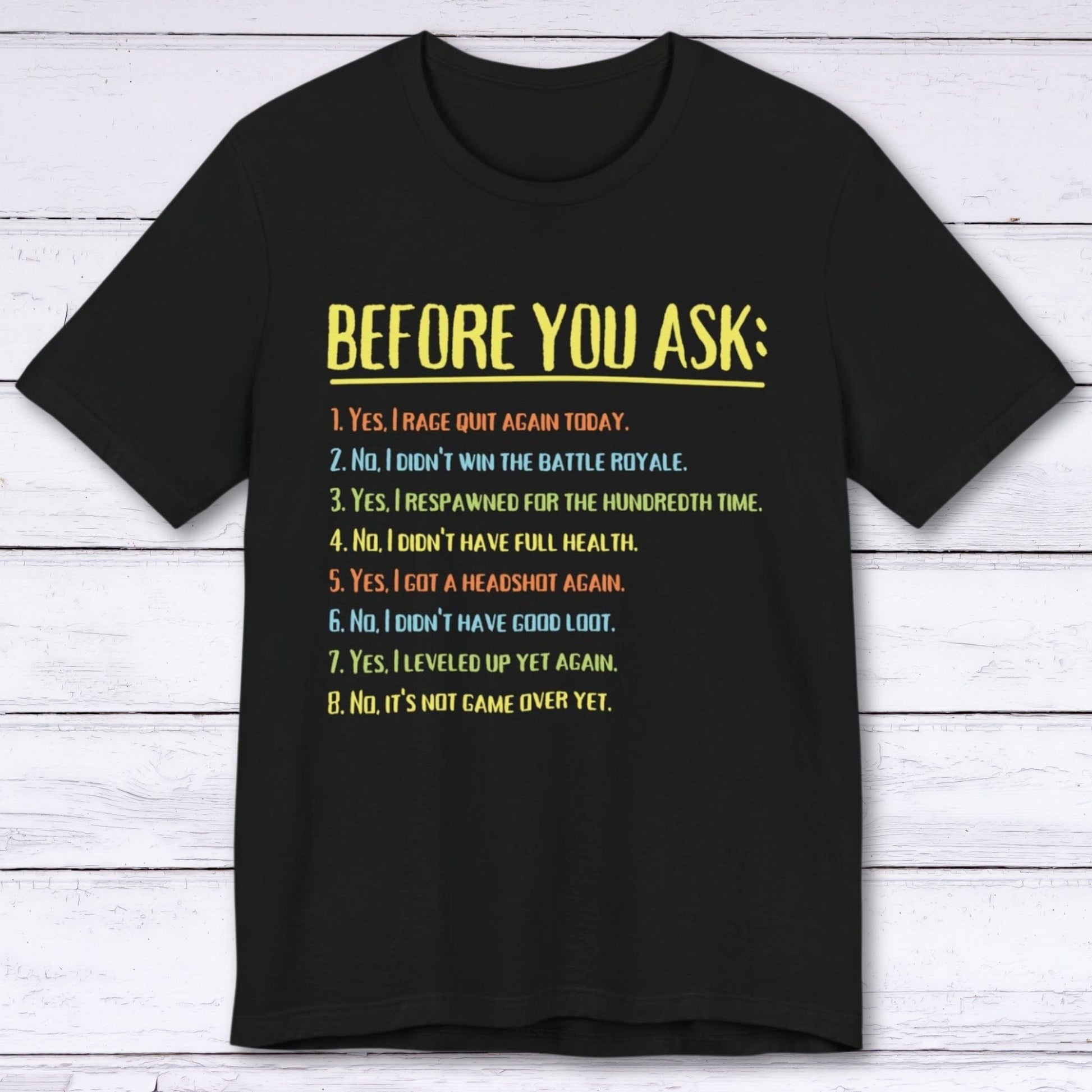 T-Shirt Black / S Before You Ask Gamer T-shirt