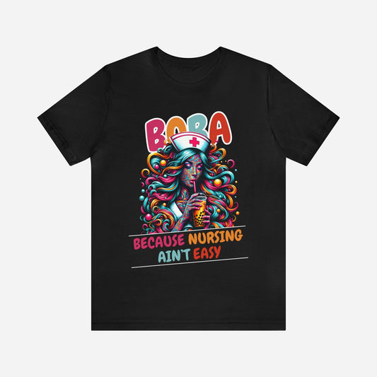 T-Shirt Black / S Boba, Because Nursing Ain't Easy Tee