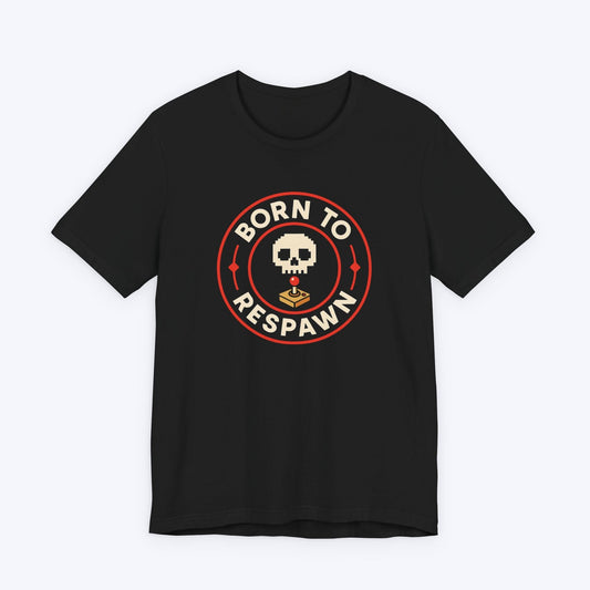 T-Shirt Black / S Born to Respawn T-shirt