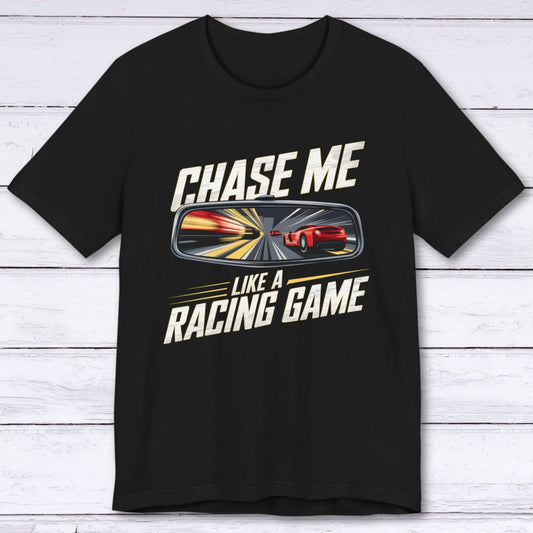 T-Shirt Black / S Chase Me Like A Racing Game T-shirt