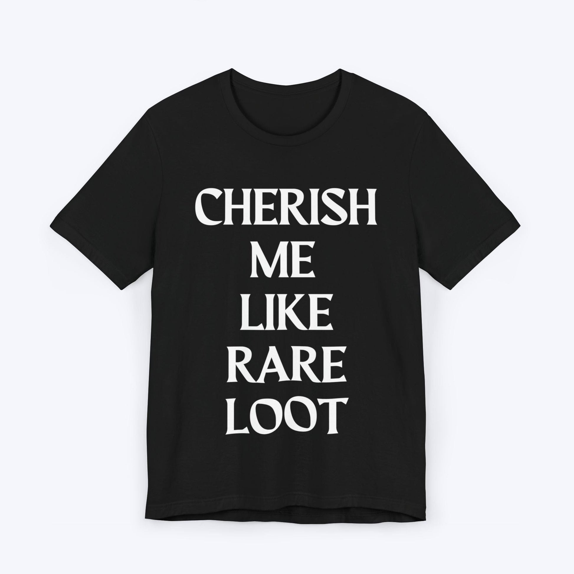 T-Shirt Black / S Cherish Me Like Rare Loot T-shirt