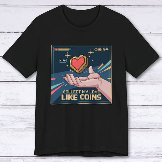 T-Shirt Black / S Collect My Love Like Coins T-shirt