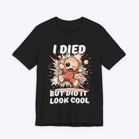 T-Shirt Black / S Did it Look Cool T-shirt