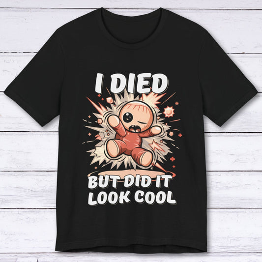 T-Shirt Black / S Did it Look Cool T-shirt