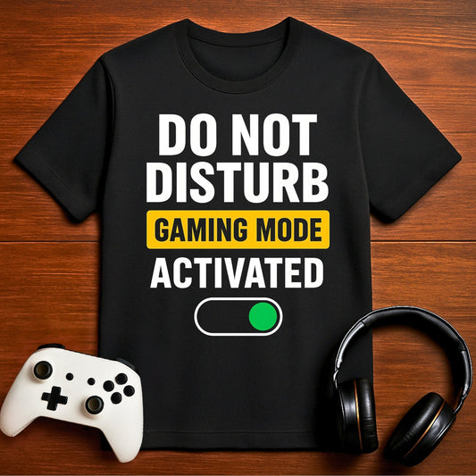 T-Shirt Black / S Do Not Disturb Gaming Mode T-Shirt