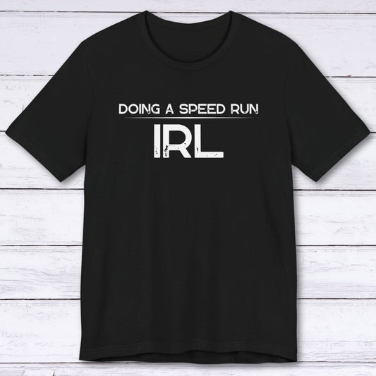 T-Shirt Black / S Doing A Speed Run IRL T-shirt