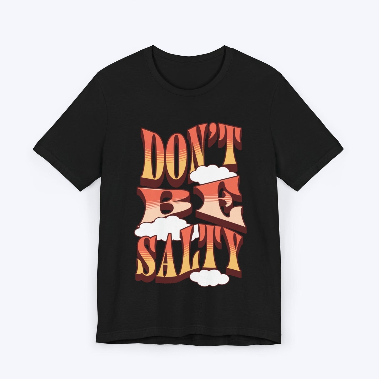 T-Shirt Black / S Don't Be Salty T-shirt