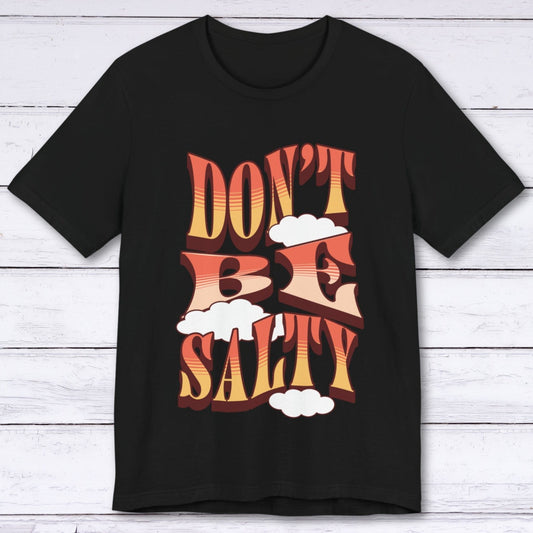 T-Shirt Black / S Don't Be Salty T-shirt