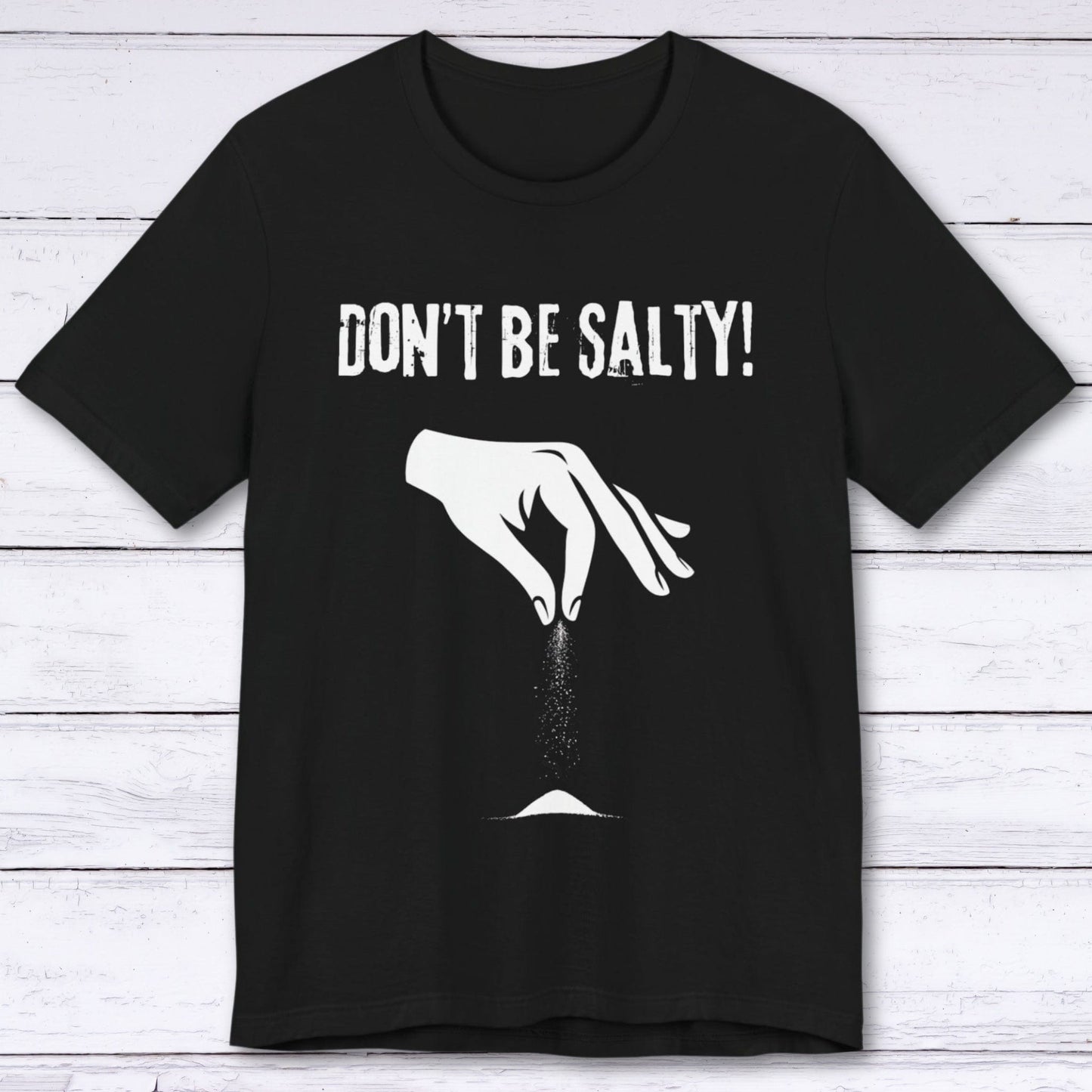 T-Shirt Black / S Don't be Salty T-shirt