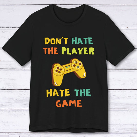 T-Shirt Black / S Don't Hate The Player, Hate The Game T-shirt