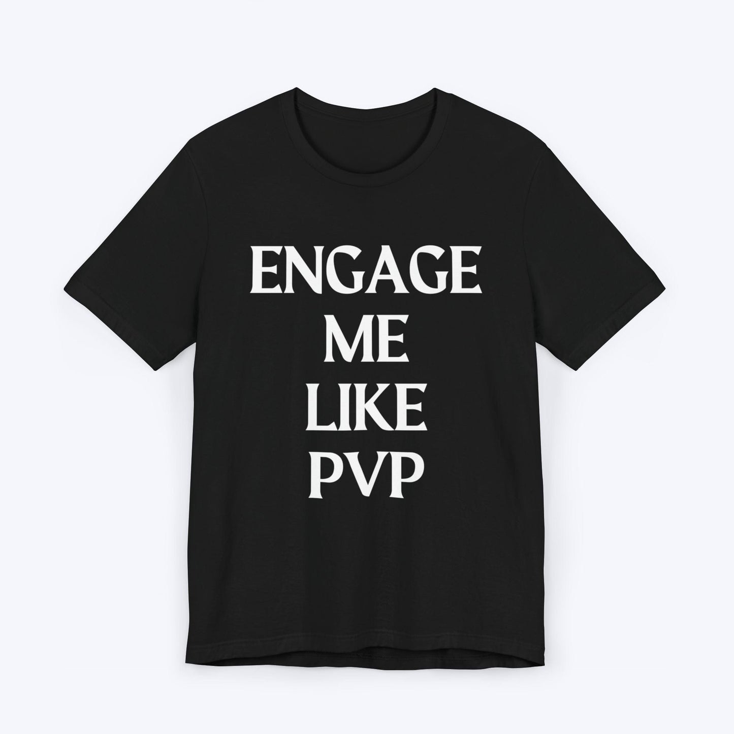 T-Shirt Black / S Engage Me Lke PVP T-shirt