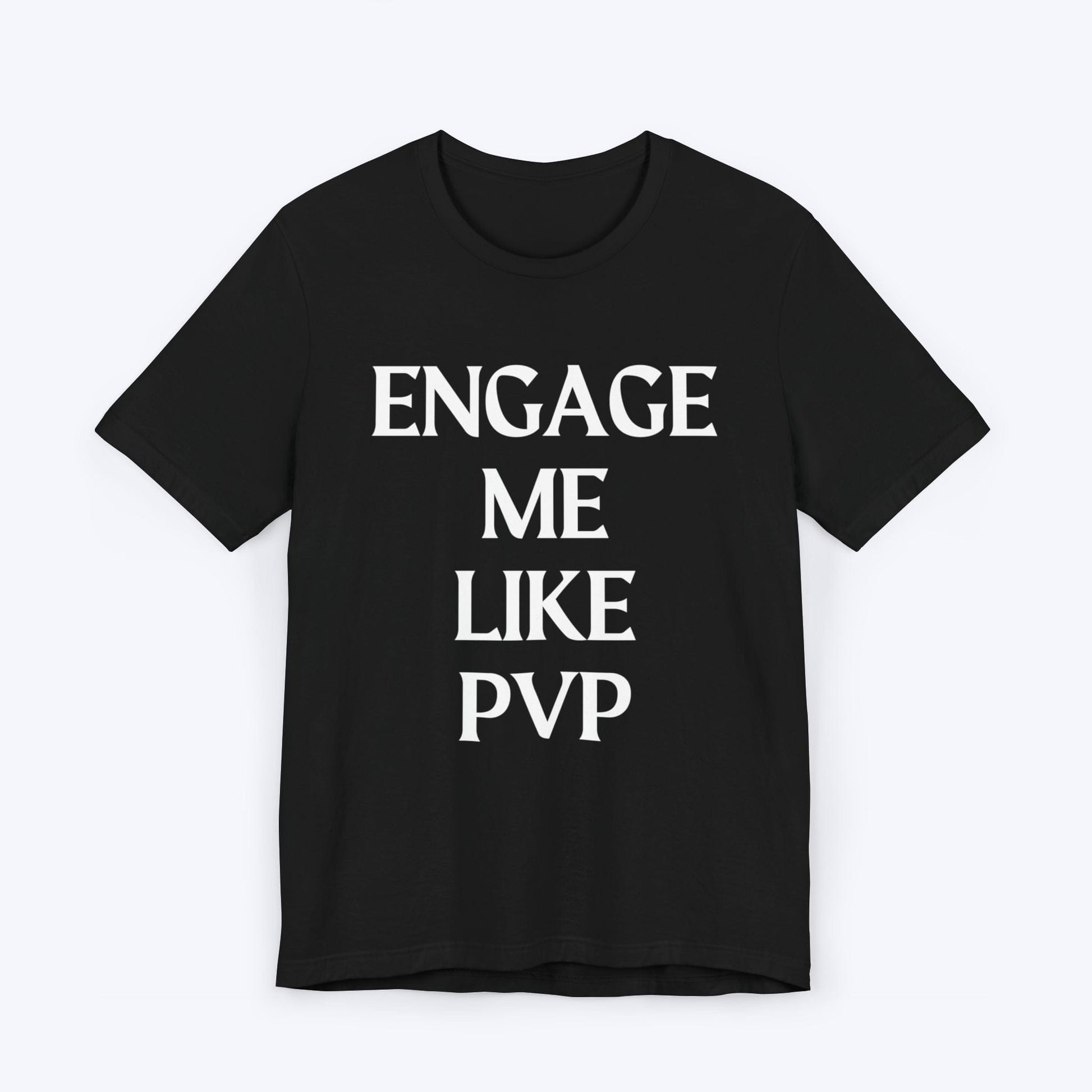 T-Shirt Black / S Engage Me Lke PVP T-shirt