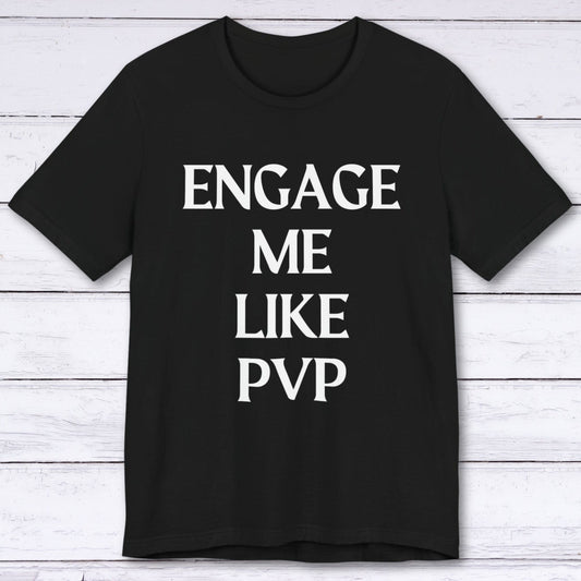 T-Shirt Black / S Engage Me Lke PVP T-shirt