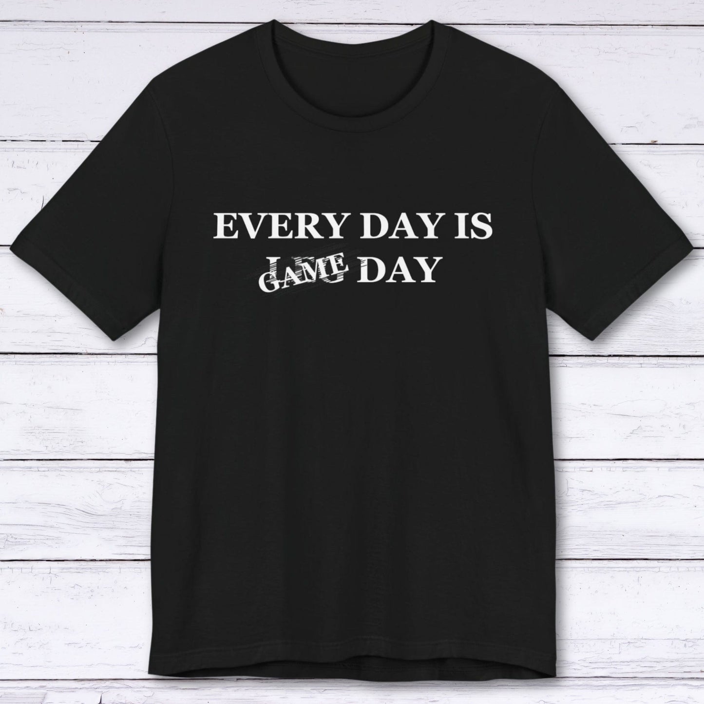 T-Shirt Black / S Every Day is Game Day T-shirt