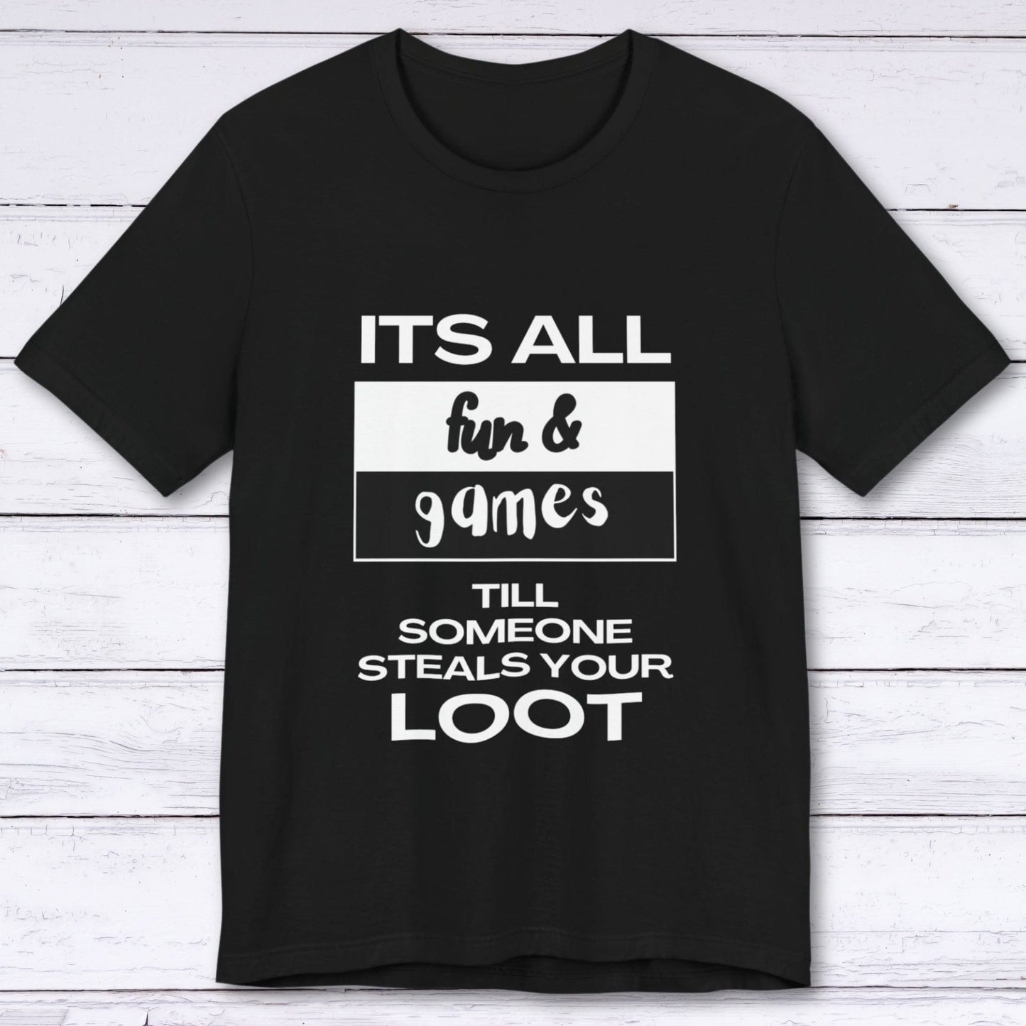 T-Shirt Black / S Fun and Games T-shirt